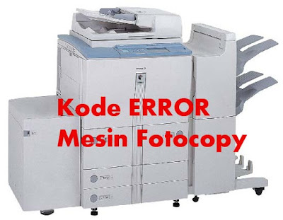 Kode Error & Penyebab Yang Sering Terjadi di Mesin Fotocopy Canon