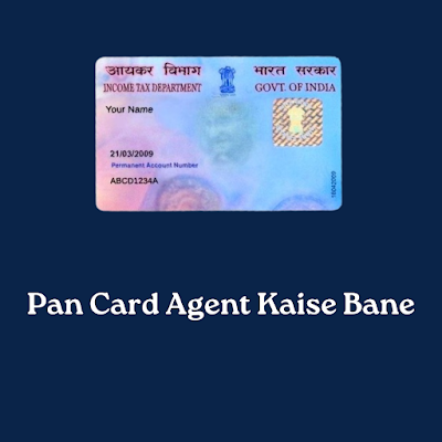 Pan Card Agent Kaise Bane [Complete Guide]
