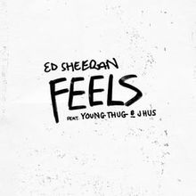 Feels - Ed Sheeran Featuring Young Thug & J Hus