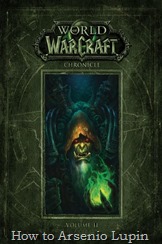 Actualización 17/03/2018: Gracias a el aporte de Tato Cucu se agrega la versión en español en PDF de World of Warcraft: Crónicas Volumen por la pagina Traduciendo a Blizzard, revisen la carpeta mega y disfruten de este libro. World of Warcraft: Crónicas Volumen 2 es la continuación de la trilogía planteada sobre el Universo Warcraft que se centra en la historia antigua de Azeroth. En este volumenla historia se traslada a Draenor durante la primera y Segunda Guerra y finaliza cuando el planeta se colapsa y se convierte en Terrallende. Sus autores son Joseph Lacroix y Alex Horley mientras que el trabajo artístico corre a cuenta de Peter Lee.