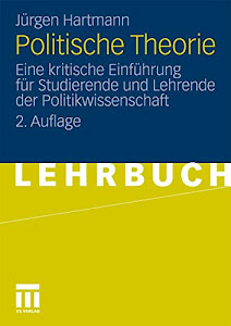 Politische Theorie: Eine Kritische Einführung für Studierende und Lehrende der Politikwissenschaft (German Edition), 2. Auflage