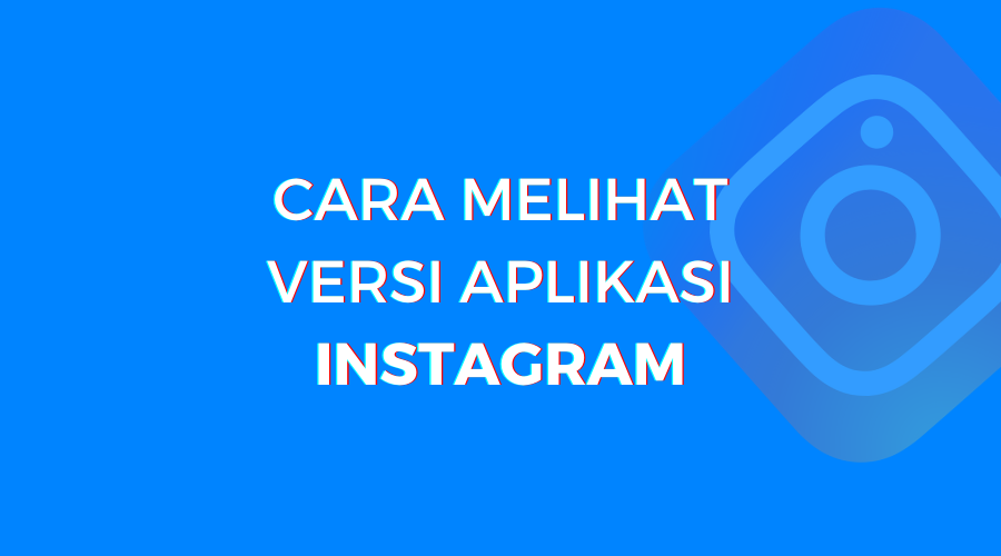 cara mengetahui versi instagram di pc dan laptop