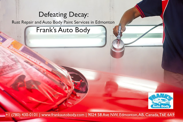 Defeating Decay: Rust Repair and Auto Body Paint Services in Edmonton - Frank's Auto Body