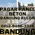 Pagar Panel Beton Bandung Kulon 0812-9486-3338 Harga Terpasang Per Meter Lari