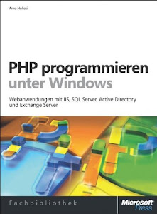 PHP programmieren unter Windows: Webanwendungen mit IIS, SQL Server, Active Directory und Exchange Server