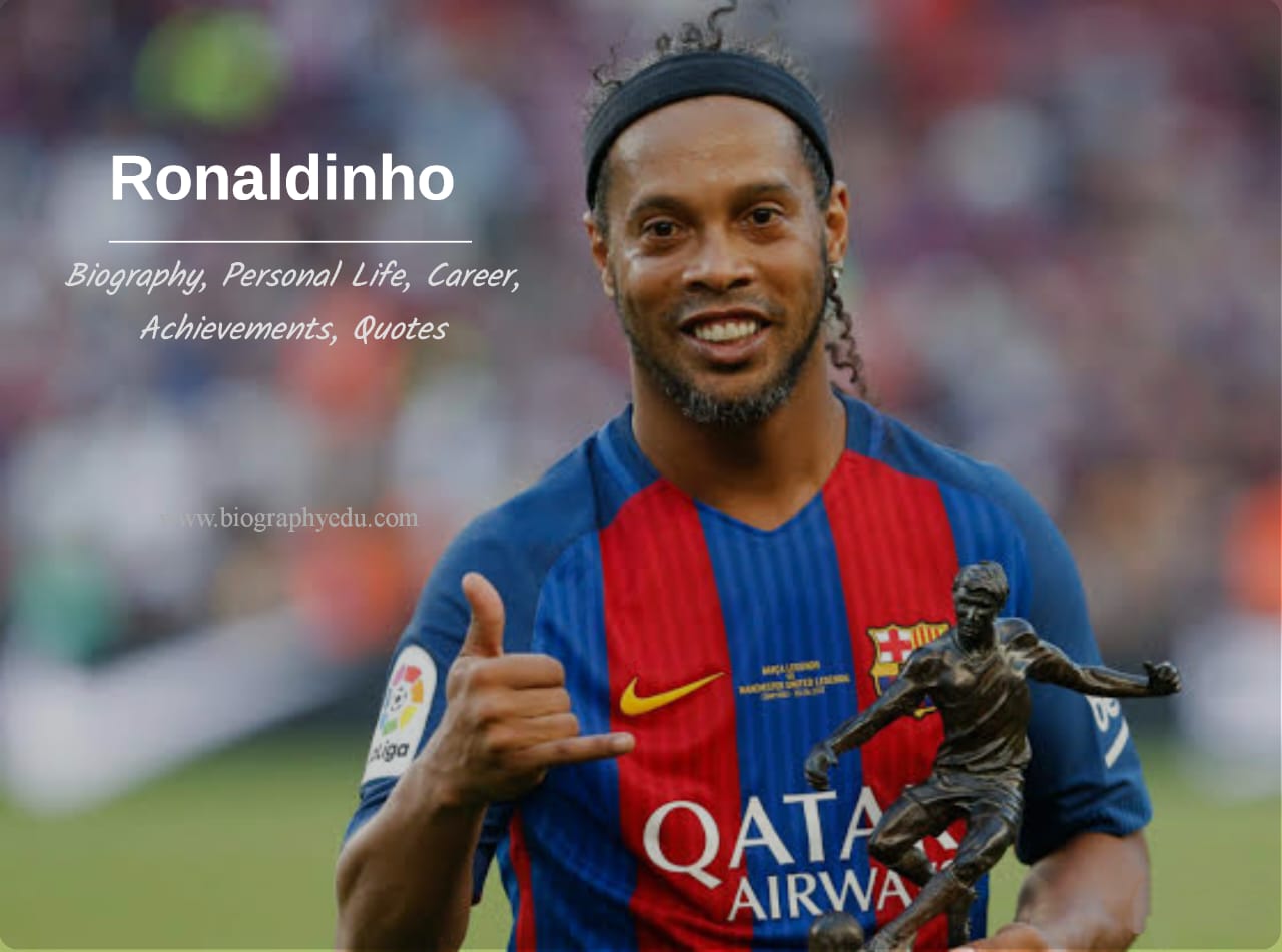 Ronaldinho Biography Personal Life Career Awrads Achievements Speeches Quotes BiographyEdu