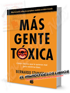 PDF-Gente Tóxica, cómo son los que te quieren mal para sentirse bien - Bernardo Stamateas - 240 páginas