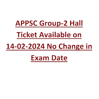 APPSC Group-2 Hall Ticket Available on 14-02-2024 No Change in Exam Date
