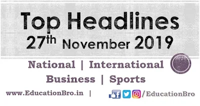 Top Headlines 27th November 2019 EducationBro