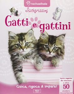 Gatti e gattini. Con adesivi. Ediz. illustrata