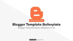 Blogger Template Boilerplate / Skeleton Code