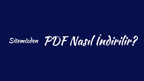 Sitemizden Pdf Nasıl İndirilir? İşte Cevabı