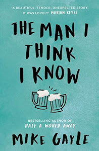 The Man I Think I Know: A feel-good, uplifting story of the most unlikely friendship (English Edition)