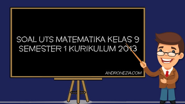 Soal UTS Matematika Kelas 9 SMP/MTS Semester 1