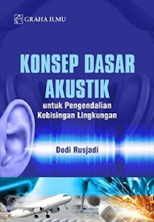 Konsep Dasar Akustik; untuk Pengendalian Kebisingan Lingkungan