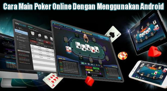 Cara Main Poker Online Dengan Menggunakan Android