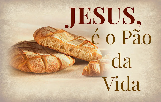 Resultado de imagem para JESUS O PÃO VIVO