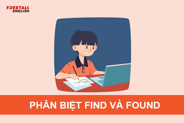 Khác biệt giữa find và found trong tiếng Anh