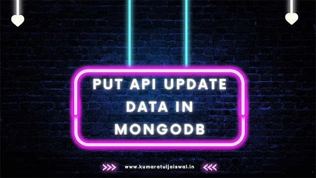 PUT API  Update data in MongoDB
