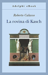 La rovina di Kasch (Gli Adelphi Vol. 64)