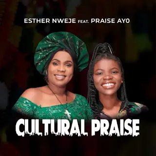 Cultural Praise ft. Praise Ayo - Esther Nweje