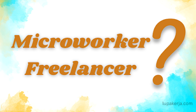 Apa itu Microworker dan Freelancer?