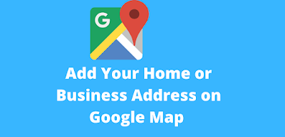 How-To-Add-Your-Business-And-Home-Address-On-Google-Map