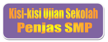 Kisi-kisi Ujian Sekolah Penjas SMP Tahun Pelajaran 2019/2020