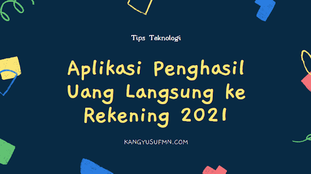 Aplikasi Penghasil Uang Langsung ke Rekening 2021