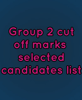 Group 2 Cutoff marks and selected candidates list