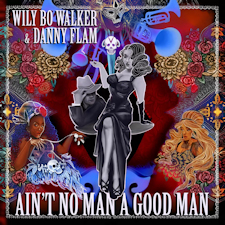 "Ain’t No Man a Good Man" de Wily Bo Walker and Danny Flam (Mescal Canyon Records, 2020)