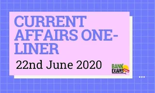 Current Affairs One-Liner: 22nd June 2020