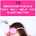 How to get better sleep; Try these 10 amazingly simple bedroom tweaks:
