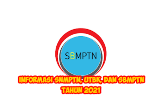 Informasi Pendaftaran Kuliah SNMPTN, UTBK, dan SBMPTN Tahun 2021