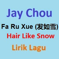 Lirik Lagu Fa Ru Xue (发如雪) Jay Chou