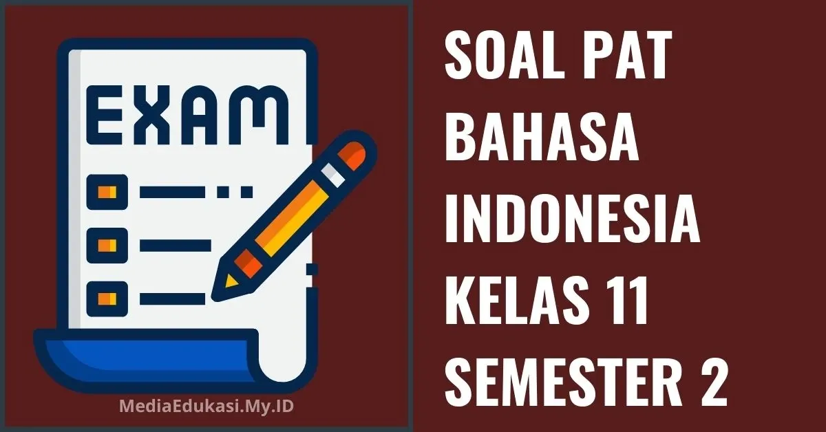 Soal PAT Bahasa Indonesia Kelas 11 Semester 2