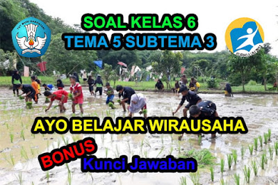 Soal Kelas 6 Tema 5 Subtema 3 Wirausaha Kunci Jawaban