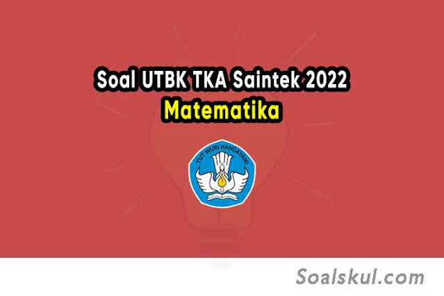 Soal UTBK Saintek TKA Matematika 2022 Download PDF