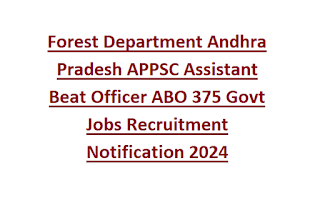 Forest Department Andhra Pradesh APPSC Assistant Beat Officer ABO 375 Govt Jobs Recruitment Notification 2024