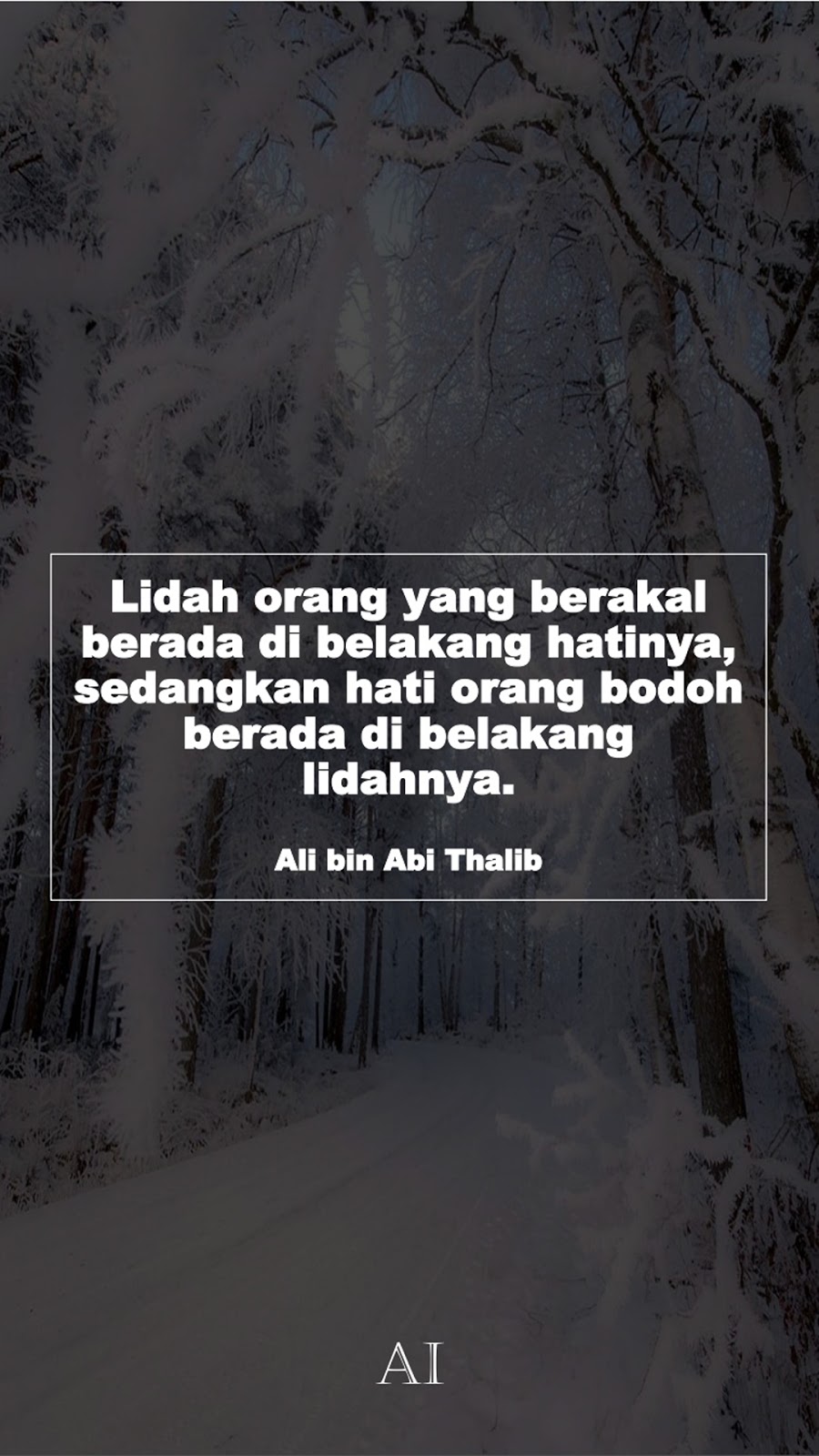 Wallpaper Kata Bijak Ali bin Abi Thalib  (Lidah orang yang berakal berada di belakang hatinya, sedangkan hati orang bodoh berada di belakang lidahnya.)