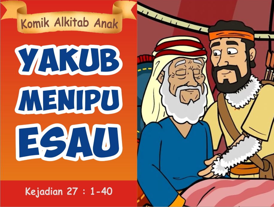 Komik Alkitab Anak: Yakub Menipu Esau