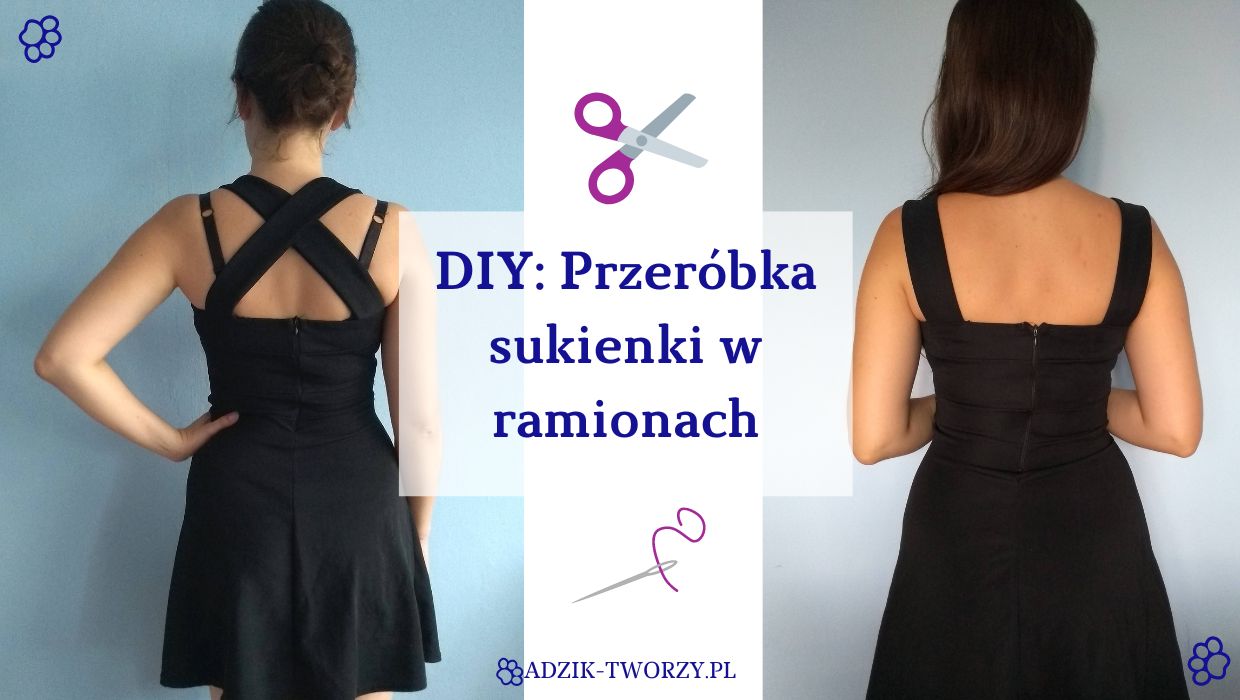 Przeróbka ramion w sukience DIY - jak zrobić na prosto skrzyżowane paski  w ramionach
