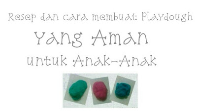 Resep dan Cara membuat playdough/lempung terigu yang aman untuk anak-anak