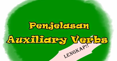 Penjelasan Auxiliary Verbs: Pengertian, Jenis-jenis, & Contoh