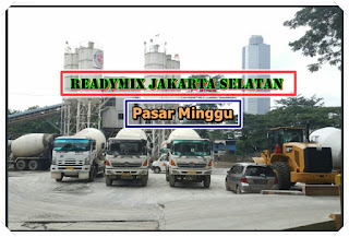Harga Ready mix Murah k 225 Pasar Minggu Jakarta Selatan