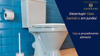 Desentupir Vaso Sanitário em Jundiaí