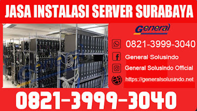 Jasa Instalasi Server Surabaya Interprise - General Solusindo 0821.3999.3040