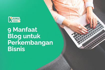 9 Manfaat Blog untuk Perkembangan Bisnis