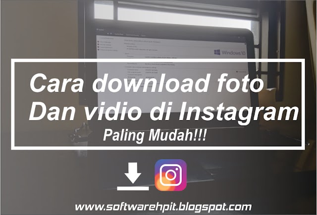 Cara Download foto dan vidio Di instagram