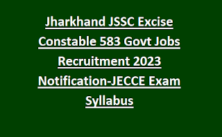 Jharkhand JSSC Excise Constable 583 Govt Jobs Recruitment 2023 Notification-JECCE Exam Syllabus